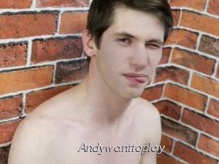 Andywanttoplay