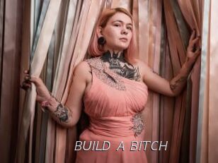 BUILD_A_BITCH