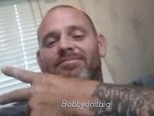 Bobbydoitbig