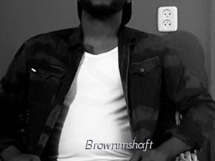 Brownmshaft