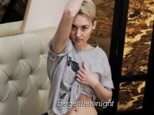 Begentletonight