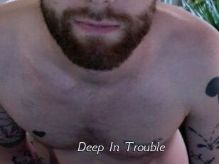 Deep_In_Trouble