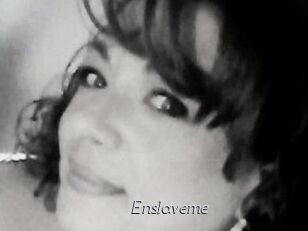 Enslaveme