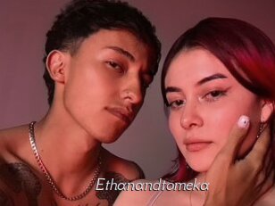 Ethanandtomeka