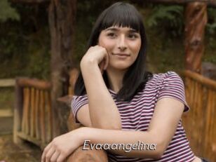 Evaaangelina