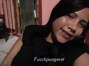 Fucckpussywet