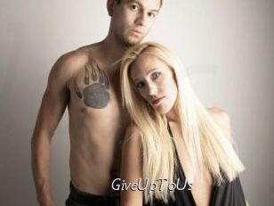 GiveUpToUs