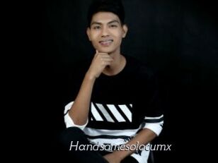 Handsomesolocumx