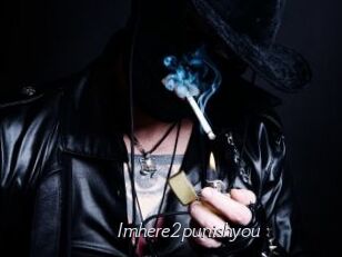 Imhere2punishyou