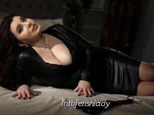 Intofetishlady