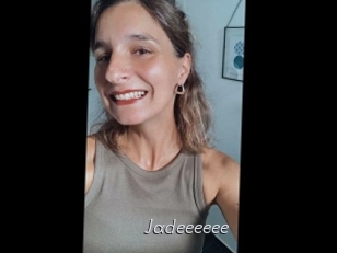 Jadeeeeee