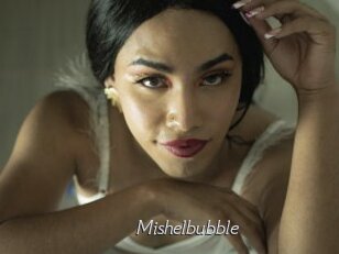 Mishelbubble