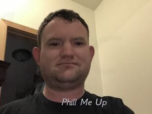 Phill_Me_Up