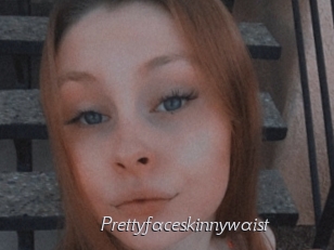 Prettyfaceskinnywaist