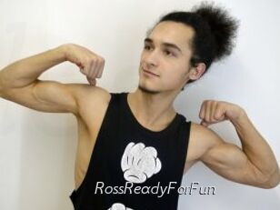 RossReadyForFun