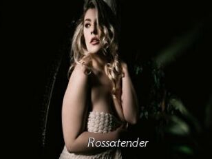 Rossatender