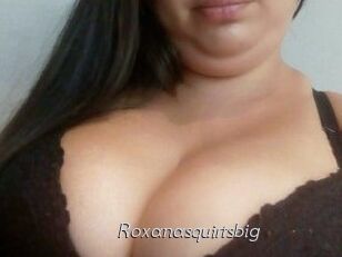 Roxanasquirtsbig