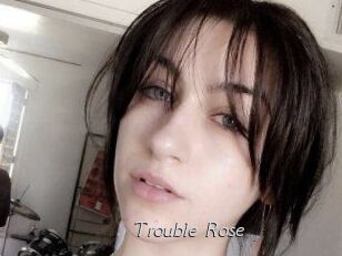 Trouble_Rose