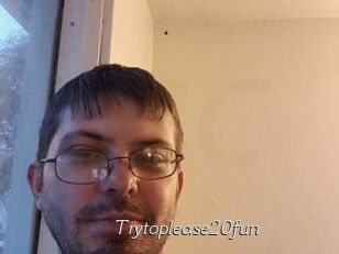 Trytoplease20fun