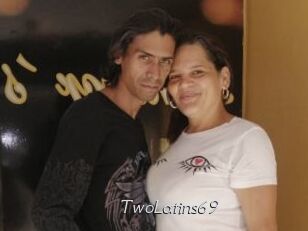 TwoLatins69