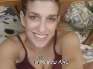 UwannaBANG