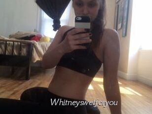 Whitneyswetforyou