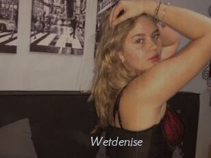 Wetdenise