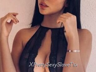 XPrettySexySlaveTsx