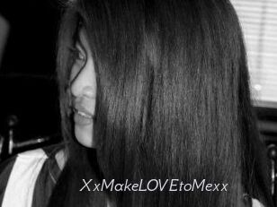 XxMakeLOVEtoMexx