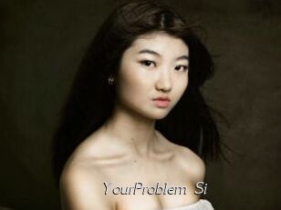 YourProblem_Si