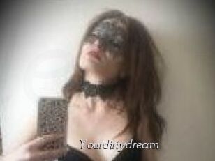 Yourdirtydream